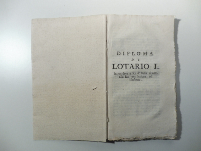 Diploma di Lotario I imperadore e re d'Italia ridotto alla sua vera lezione ed illustrato
